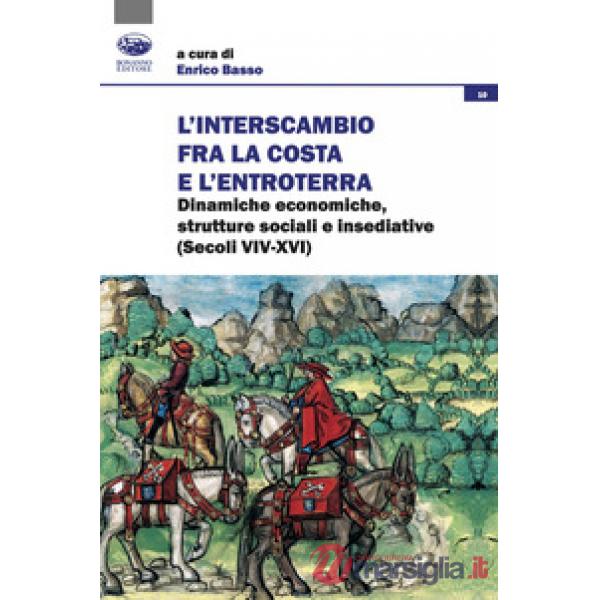 Interscambio tra la costa e l'entroterra. Dinamiche economiche, strutture sociali e insediative (secoli XIV-XVI) (L')
