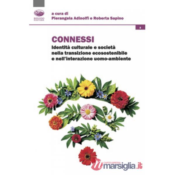 Connessi. Identità culturale e società nella transizione ecosostenibile e nell'interazione uomo-ambiente