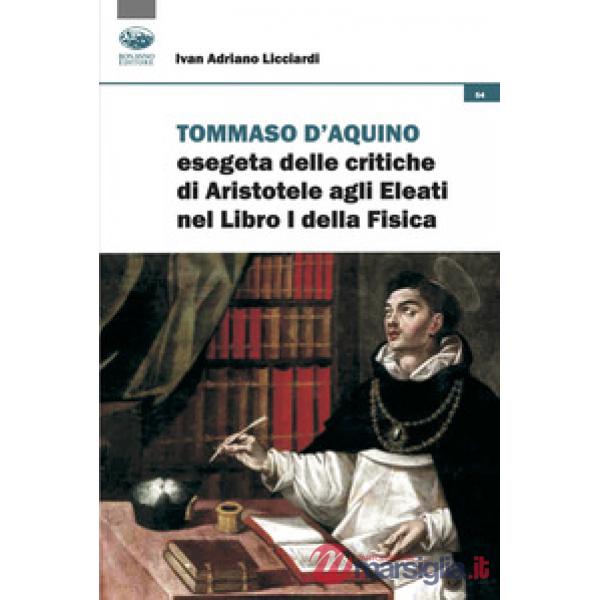 Tommaso d'Aquino esegeta delle critiche di Aristotele agli Eleati nel Libri I della Fisica. Quattro studi