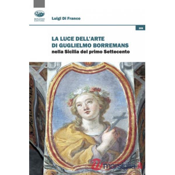Luce dell'arte di Guglielmo Borremans nella Sicilia del primo Settecento (La)
