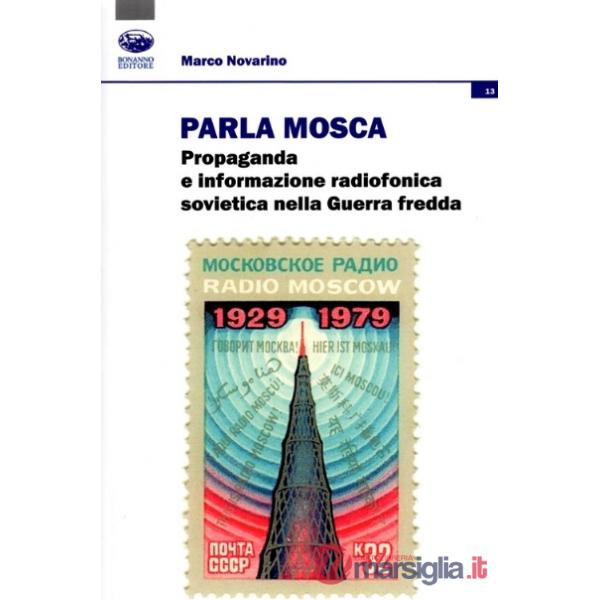 Parla Mosca. Propaganda e informazione radiofonica sovietica nella guerra fredda