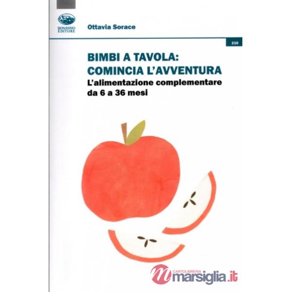 Bimbi a tavola: comincia l'avventura. L'alimentazione complementare da 6 a 36 mesi