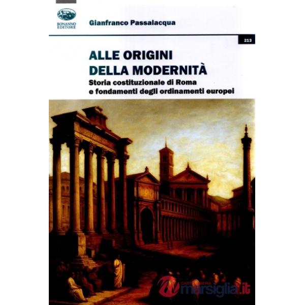Alle origini della modernità. Storia costituzionale di Roma e fondamenti degli ordinamenti europei