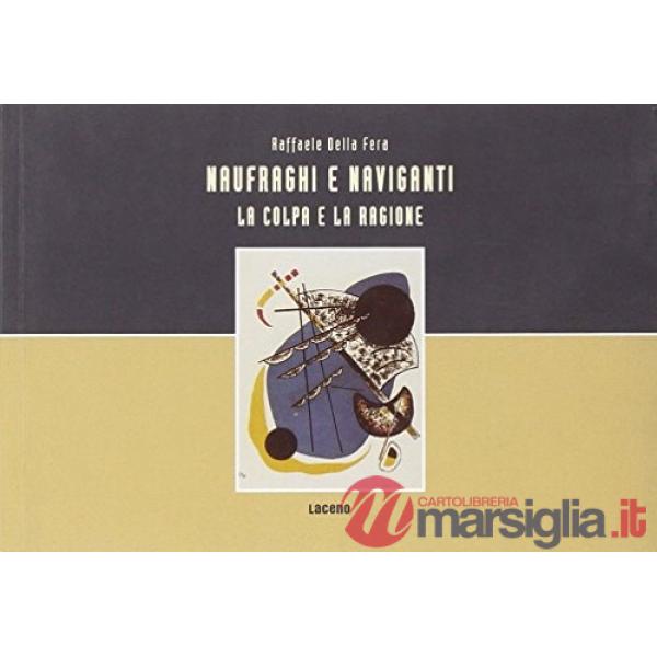 Naufraghi e naviganti. La colpa e la ragione
