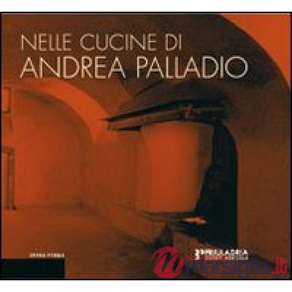Nelle cucine di Andrea Palladio. La riflessione dell'architettura e il luogo del progetto gastronomico