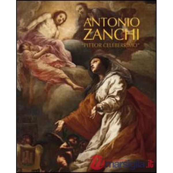 Antonio Zanchi «pittor celeberrimo». Ediz. italiana e inglese