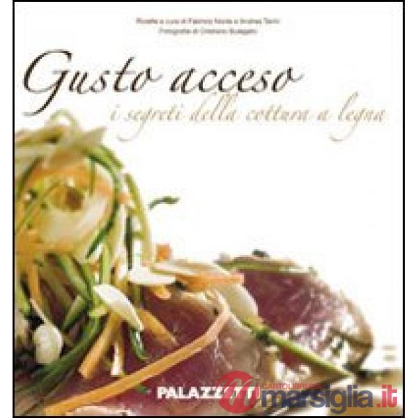 Gusto acceso. I segreti della cottura a legna
