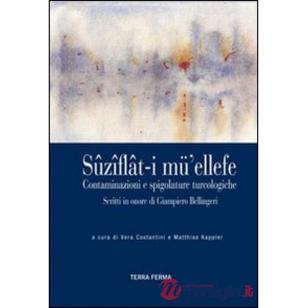 Sûzî ât-i mü' ellefe. Contaminazioni e spigolature turcologiche. Ediz. multilingue