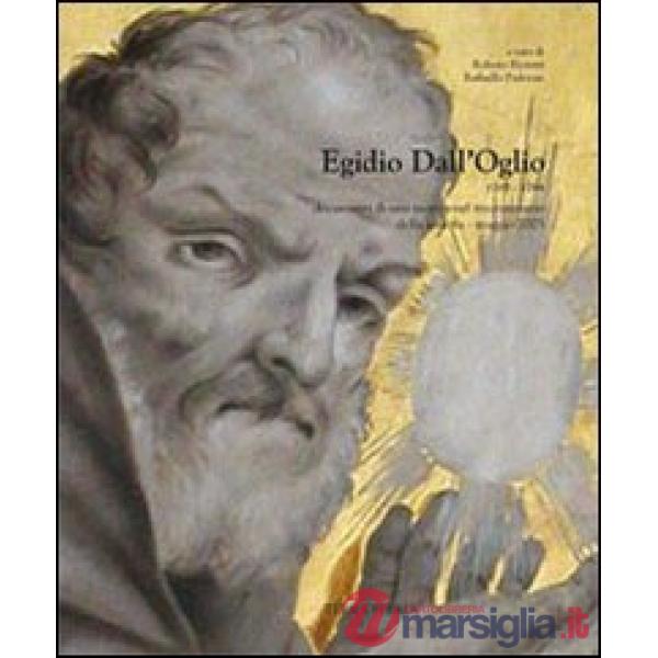 Egidio Dall'Oglio 1705-2005. Documenti dal Seminario di studi nel tricentenario della nascita. (Cison di Valmarino, aprile-maggi