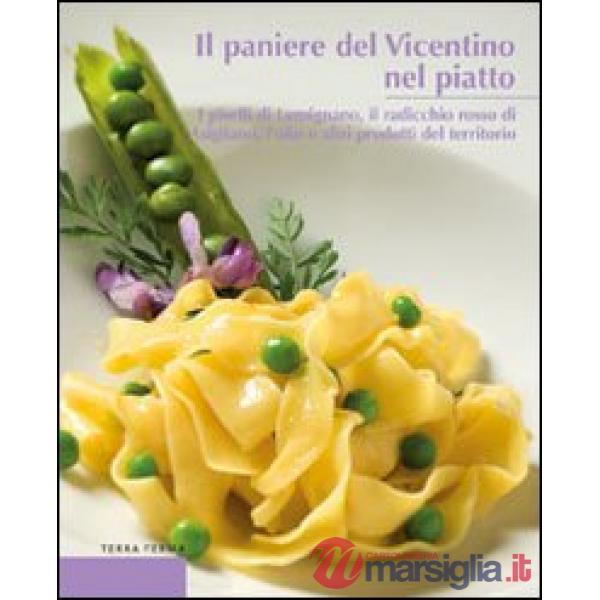 Paniere del Vicentino nel piatto. I piselli di Lumignano, il radicchio rosso di Asigliano, l'olio e altri prodotti del territori