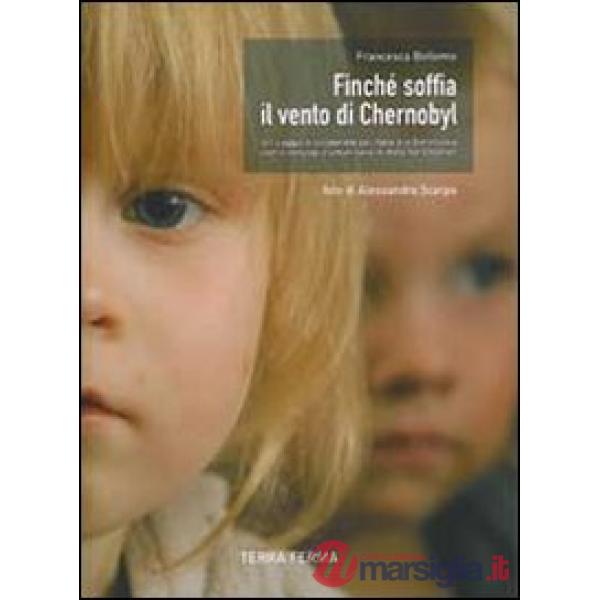 Finché soffia il vento di Chernobyl. Un viaggio di solidarietà dall'Italia alla Bielorussia con il convoglio umanitario di Help 
