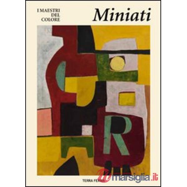 Miniati. I maestri del colore. Ediz. illustrata