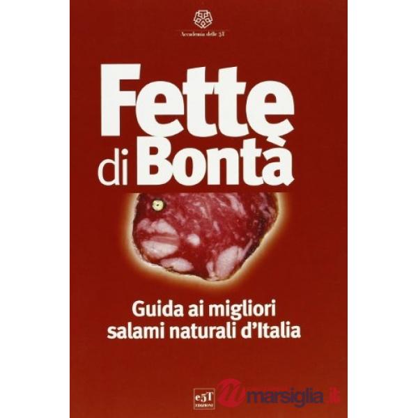 Fette di bontà. Guida ai migliori salami naturali d'Italia