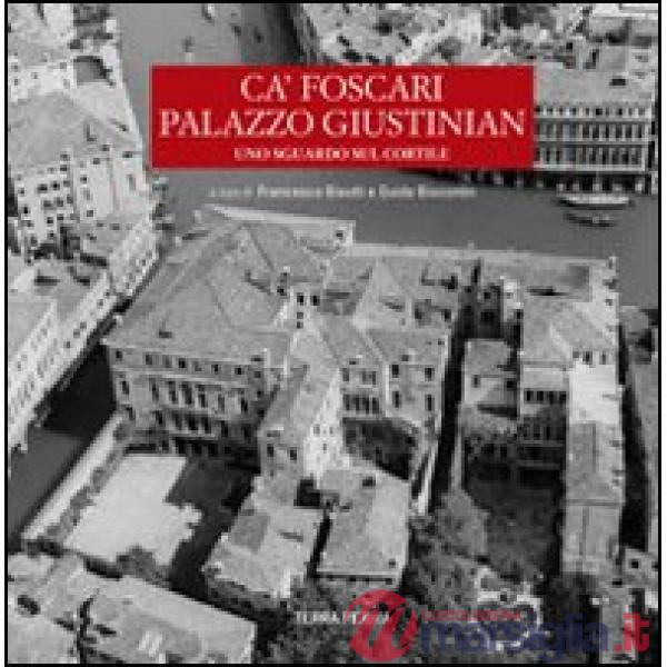 Ca' Foscari palazzo Giustinian. Uno sguardo sul cortile