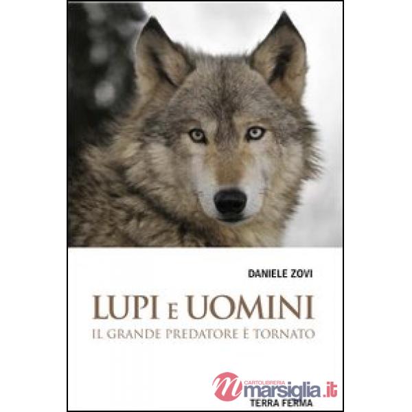 Lupi e uomini. Il grande predatore è tornato