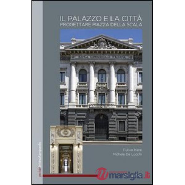 Palazzo and the city. Designing Piazza della Scala (The)