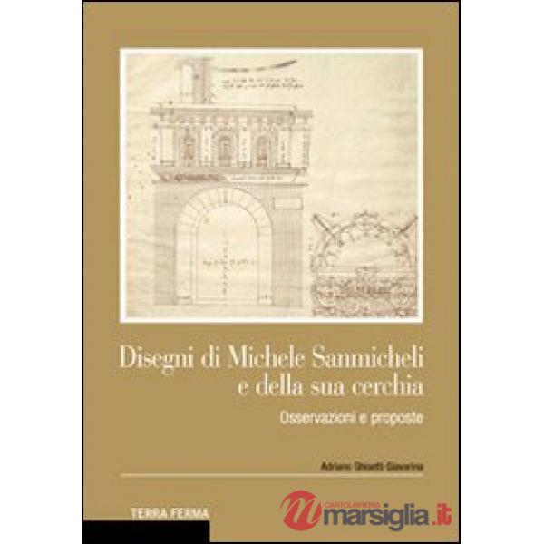 Disegni di Michele Sanmicheli e della sua cerchia. Osservazioni e proposte