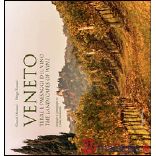 Veneto. Terre e paesaggi del vino. Ediz. multilingue