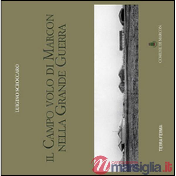 Campo volo di Marcon nella grande guerra (Il)