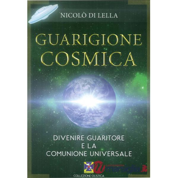Guarigione cosmica. Divenire guaritore e la comunione universale