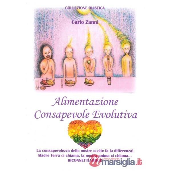 Alimentazione consapevole evolutiva. La consapevolezza delle nostre scelte fa la differenza! Madre Terra ci chiama, la nostra an