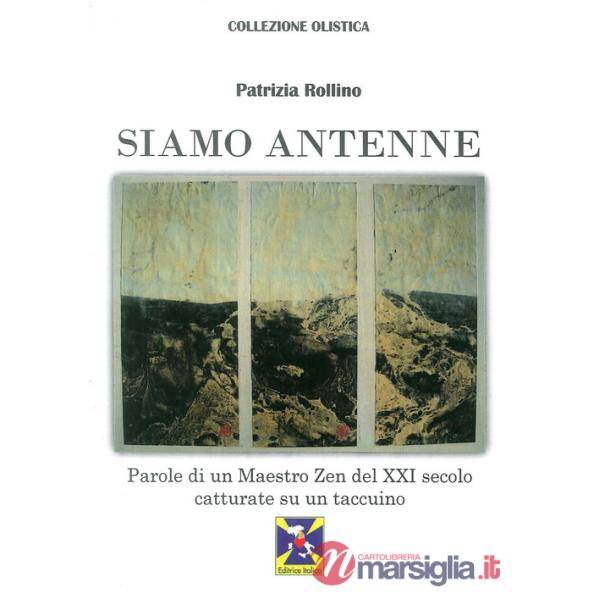 Siamo antenne parole di un maestro zen del XXI secolo catturate su un taccuino