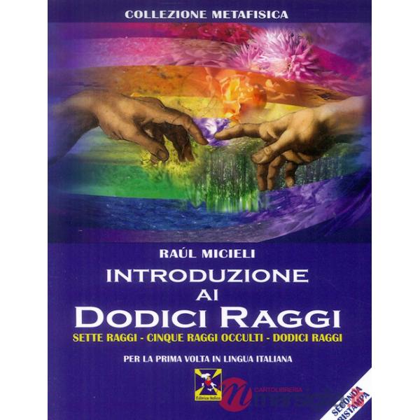 Introduzione ai dodici raggi. Sette raggi-Cinque raggi occulti-Dodici raggi