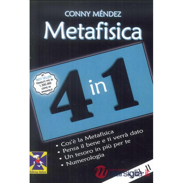 Metafisica 4 in 1. Vol. 2: Cos'è la metafisica. Pensa il bene e ti verrà dato. Un tesoro in più per te. Numerologia