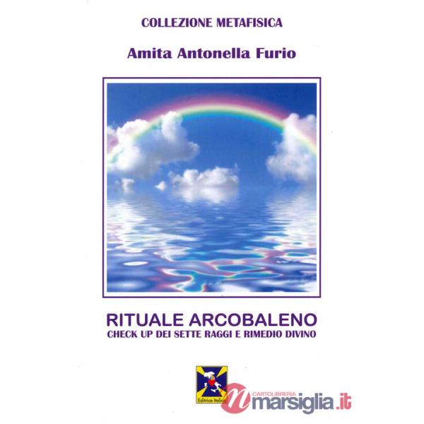 Rituale Arcobaleno. Check up dei sette raggi e rimedio divino