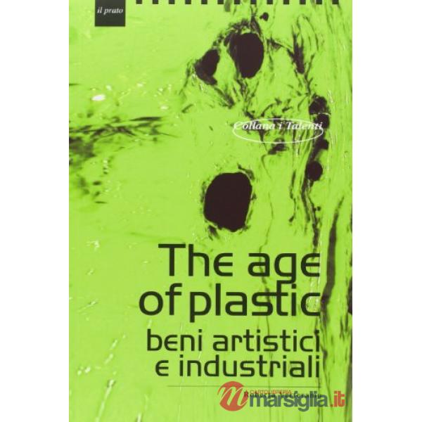 Age of plastic. Beni artistici e industriali (The)