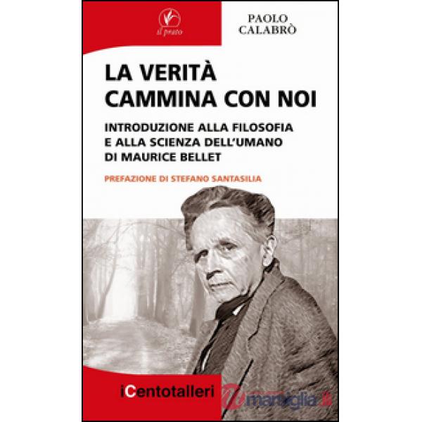 Verità cammina con noi. Introduzione alla filosofia e alla scienza dell'umano di Maurice Bellet (La)