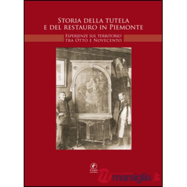 Storia della tutela e di restauro in Piemonte. Esperienze sul territorio tra Otto e Novecento