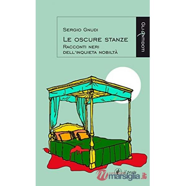 Oscure stanze. Racconti neri dell'inquieta nobiltà (Le)
