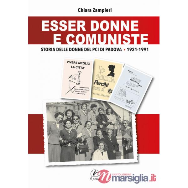 Esser donne e comuniste. Storia delle donne del Pci di Padova 1921-1991