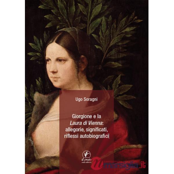 Giorgione e la «Laura di Vienna»: allegorie, significati, riflessi autobiografici