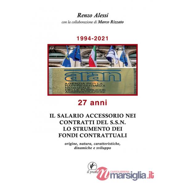 Salario accessorio nei contratti del S.S.N. Lo strumento dei fondi contrattuali. Origine, natura, caratteristiche, dinamiche e s