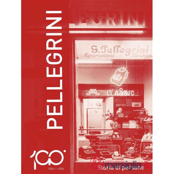 1924-2024 Pellegrini. Storia di persone