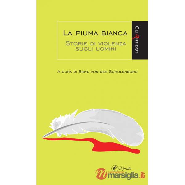 Piuma bianca. Storie di violenza sugli uomini (La)