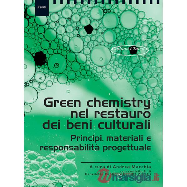 Green chemistry nel restauro dei beni culturali. Principi, materiali eresponsabilità progettuale