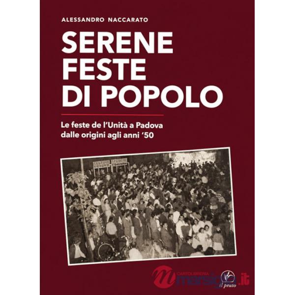 Serene feste di popolo. Le feste dell'Unità a Padova dalle origini agli anni '50