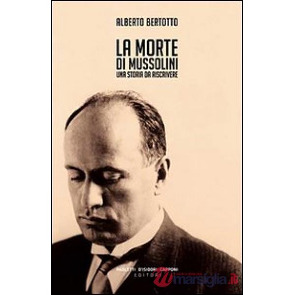 Morte di Mussolini. Una storia da riscrivere (La)