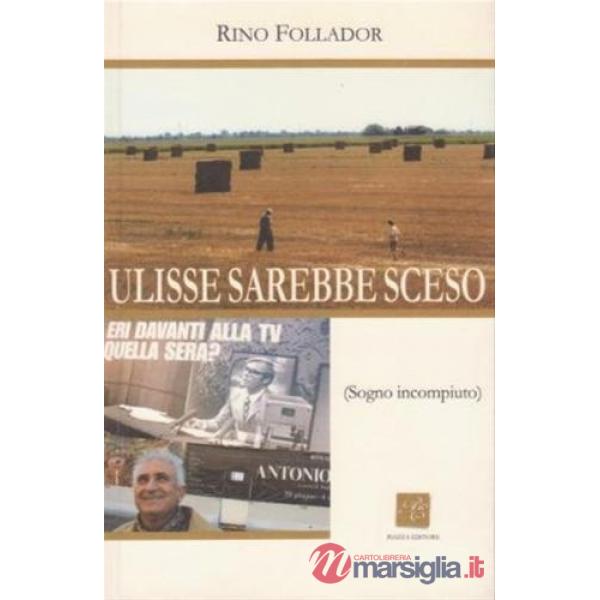 Ulisse sarebbe sceso. Sogno incompiuto