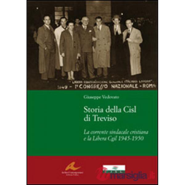 Storia della CISL di Treviso. La corrente sindacale cristiana e la libera CGIL 1945-1950
