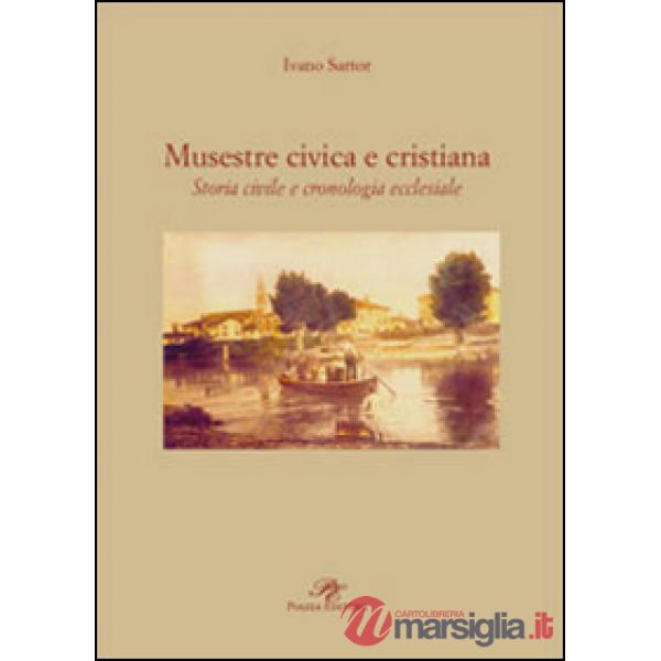 Musestre civica e cristiana. Storia civile e cronologia ecclesiale