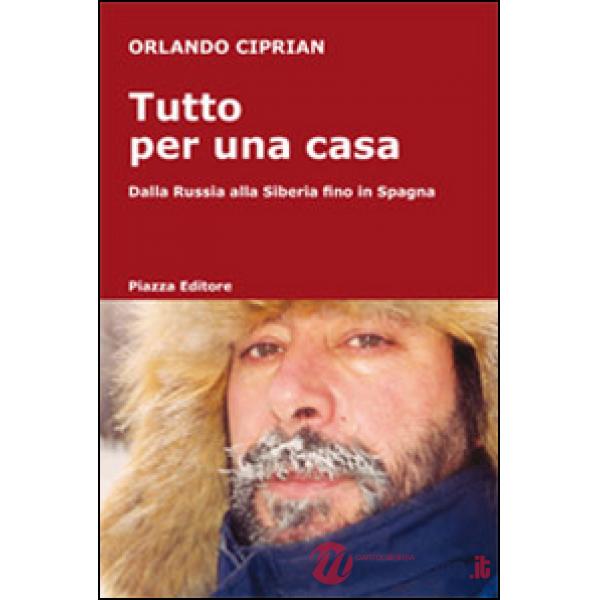 Tutto per una casa. Dalla Russia alla Siberia fino in Spagna