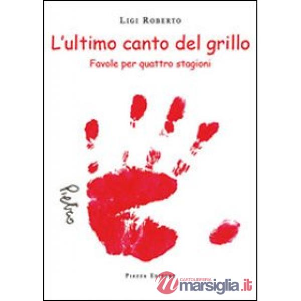Ultimo canto del grillo. Favole per quattro stagioni (L')