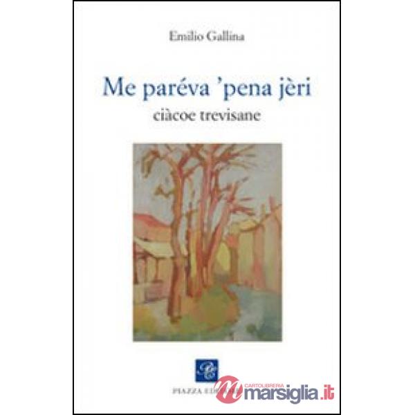 Me paréva 'pena jèri. Ciàcoe trevisane