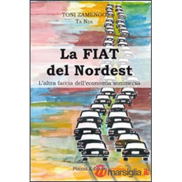 Fiat del nordest. L'altra faccia dell'economia sommersa (La)