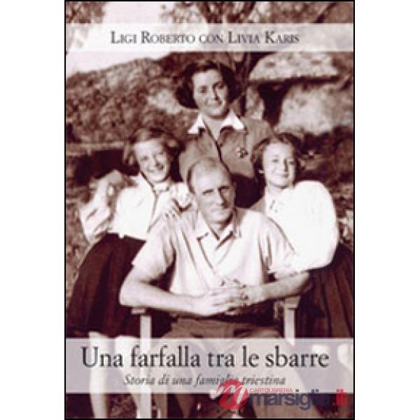 Farfalla tra le sbarre. Storia di una famiglia triestina (Una)