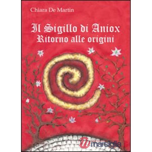 Sigillo di Aniox. Ritorno alle origini (Il)